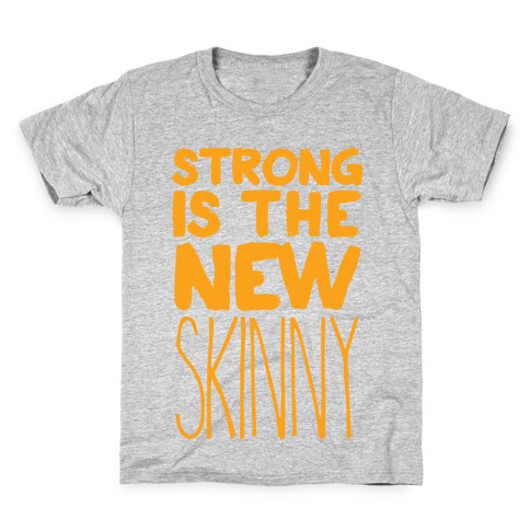 Strong Is The New Skinny Kids T-Shirt