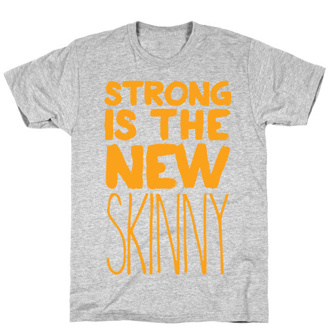 Strong Is The New Skinny T-Shirt