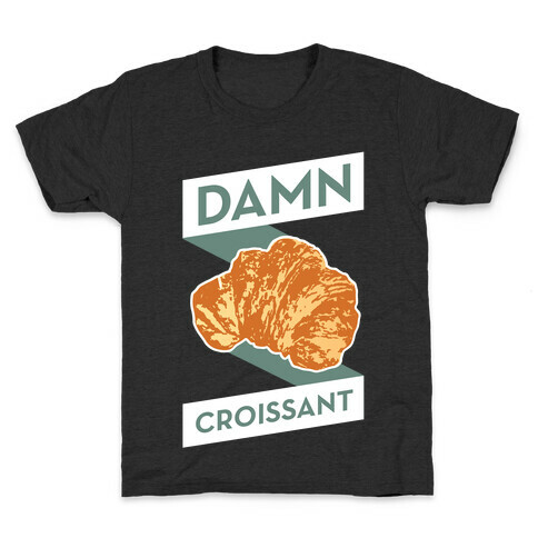 Damn Croissant Kids T-Shirt