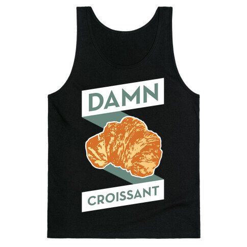 Damn Croissant Tank Top