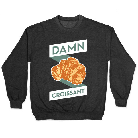 Damn Croissant Pullover