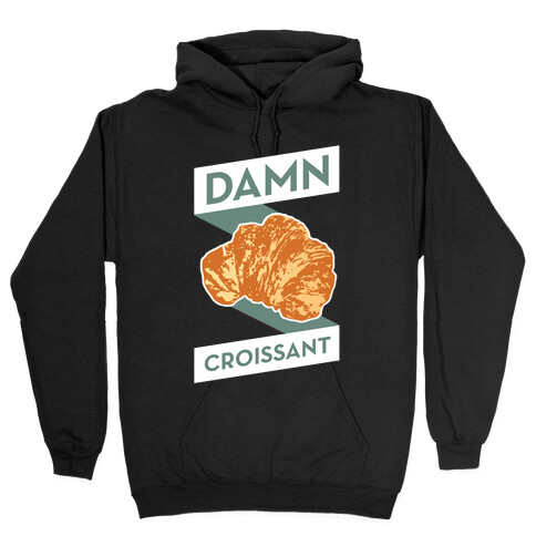 Damn Croissant Hooded Sweatshirt