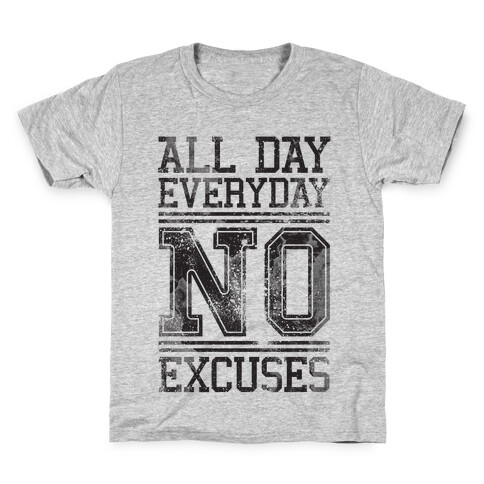 All Day Everyday NO Excuses Kids T-Shirt