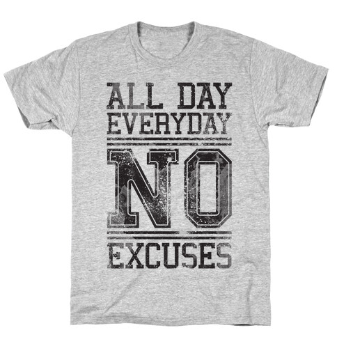 All Day Everyday NO Excuses T-Shirt