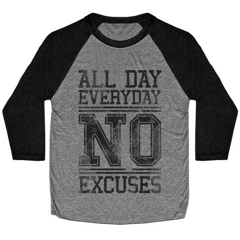 All Day Everyday NO Excuses Baseball Tee