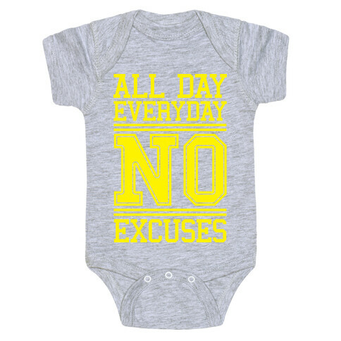 All Day Everyday NO Excuses Baby One-Piece