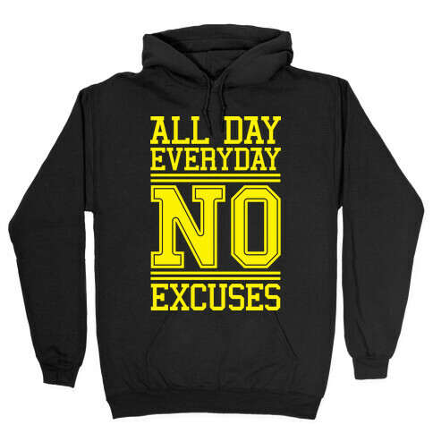 All Day Everyday NO Excuses Hooded Sweatshirt