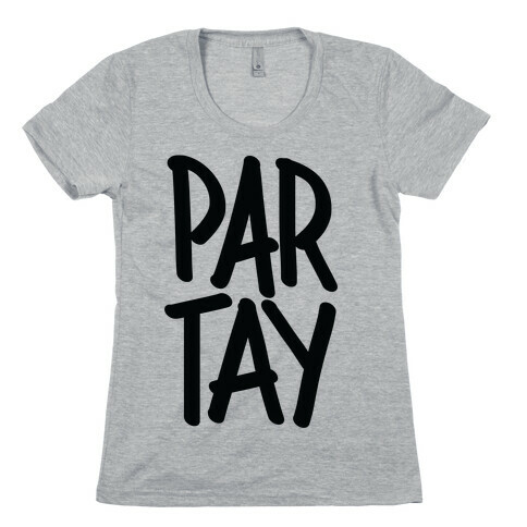 PAR-TAY Womens T-Shirt