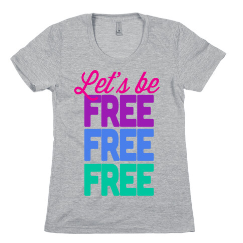 Let's be Free Womens T-Shirt