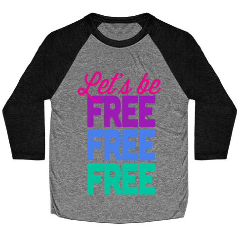 Let's be Free Baseball Tee