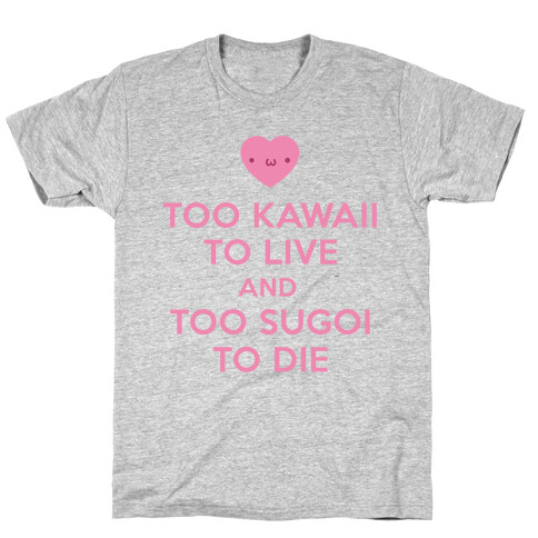 Too Kawaii to Live T-Shirt