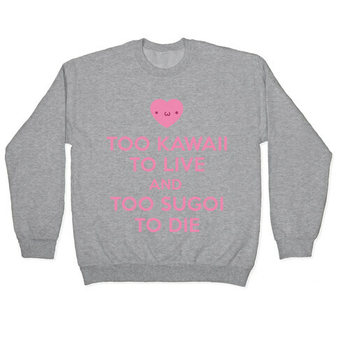 Too Kawaii to Live Pullover