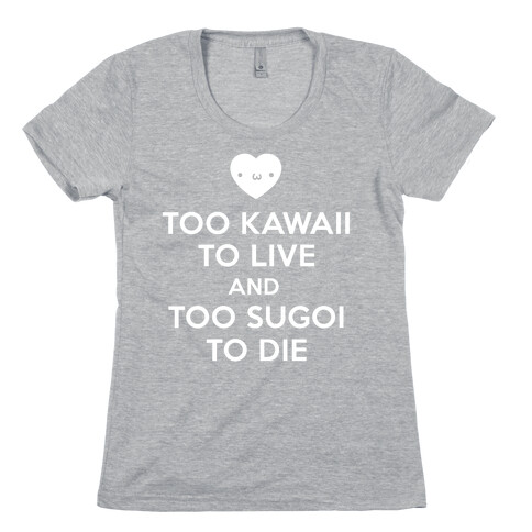 Too Kawaii to Live Womens T-Shirt