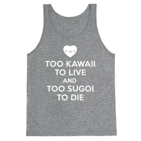 Too Kawaii to Live Tank Top