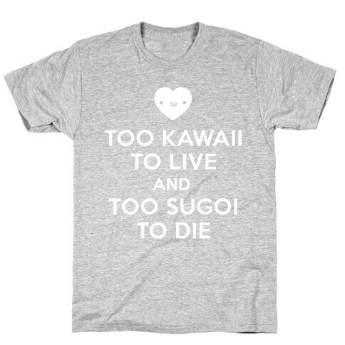 Too Kawaii to Live T-Shirt