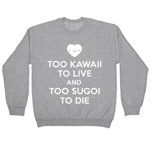 Too Kawaii to Live Pullover