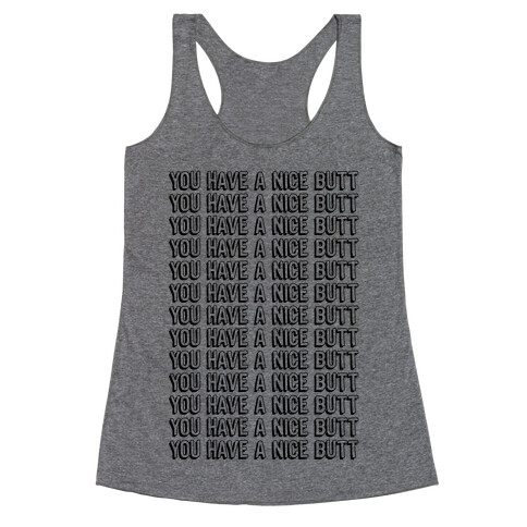 You Have A Nice Butt Racerback Tank Top