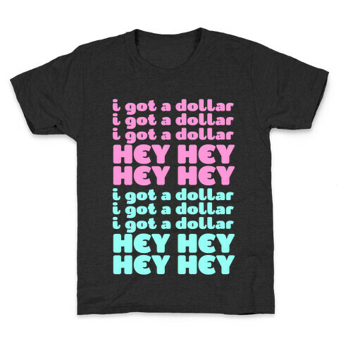 I Got a Dollar Kids T-Shirt