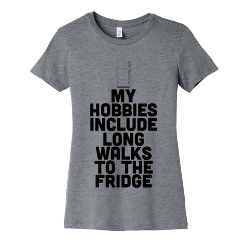 My Hobbies Include Long Walks To The Fridge Womens T-Shirt