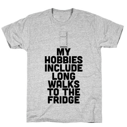 My Hobbies Include Long Walks To The Fridge T-Shirt