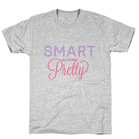 Smart Is The New Pretty T-Shirt
