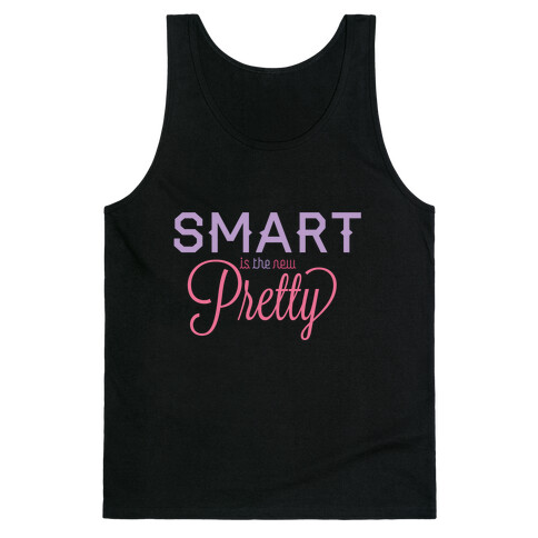 Smart Is The New Pretty Tank Top