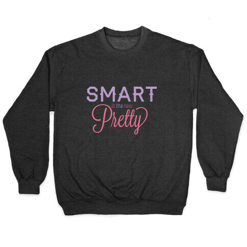 Smart Is The New Pretty Pullover