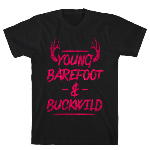 Young, Barefoot & Buckwild T-Shirt