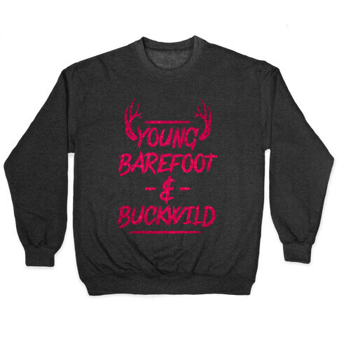 Young, Barefoot & Buckwild Pullover