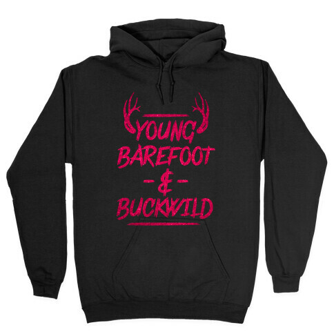 Young, Barefoot & Buckwild Hooded Sweatshirt