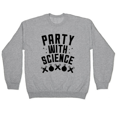 Party With Science! Pullover