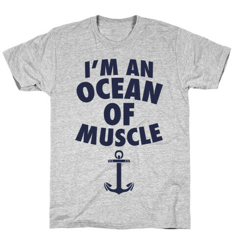 I'm An Ocean Of Muscle T-Shirt