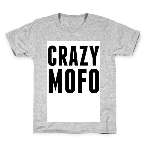 CrazyMofo Kids T-Shirt