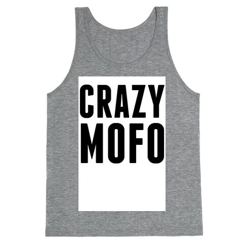 CrazyMofo Tank Top