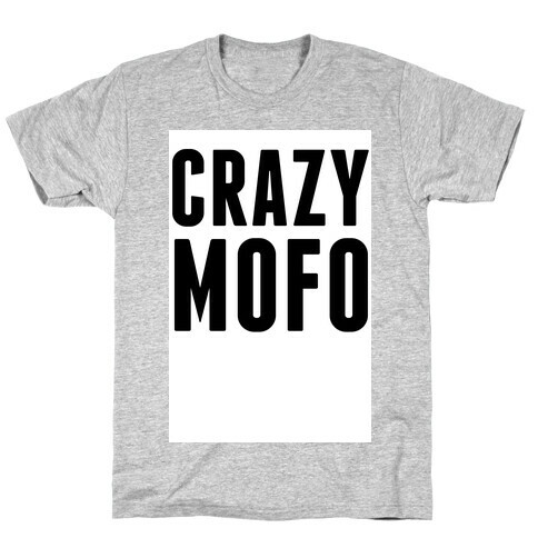 CrazyMofo T-Shirt