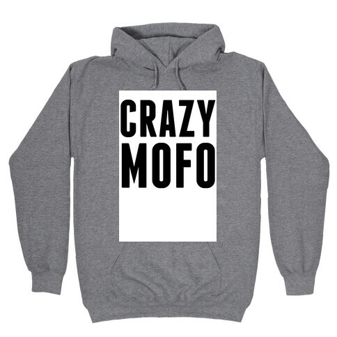 CrazyMofo Hooded Sweatshirt
