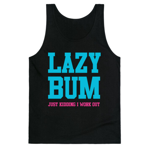 Lazy Bum (jk) Tank Top