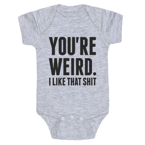 You're Weird Baby One-Piece