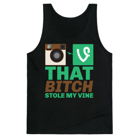 That Bitch Stole My Vine Tank Top