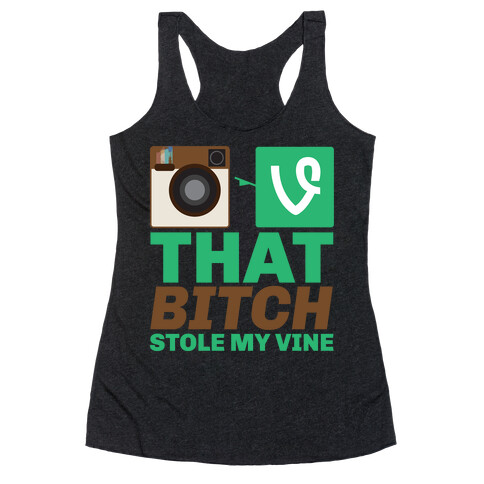 That Bitch Stole My Vine Racerback Tank Top