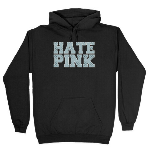 Hate Pink Hooded Sweatshirt