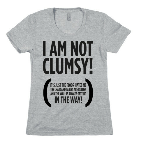 I Am Not Clumsy! Womens T-Shirt