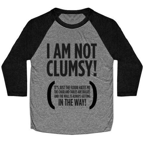 I Am Not Clumsy! Baseball Tee