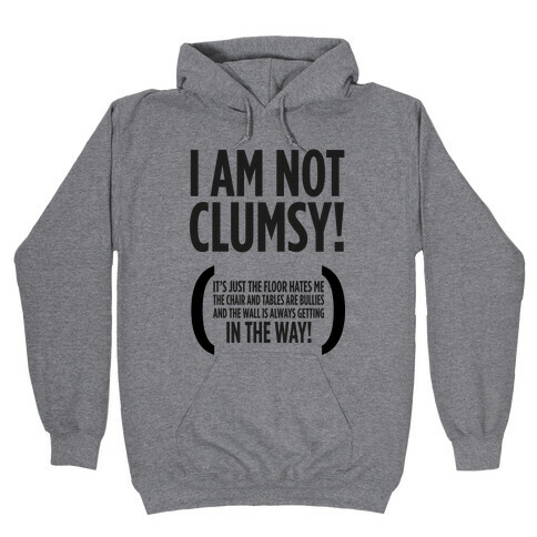 I Am Not Clumsy! Hooded Sweatshirt