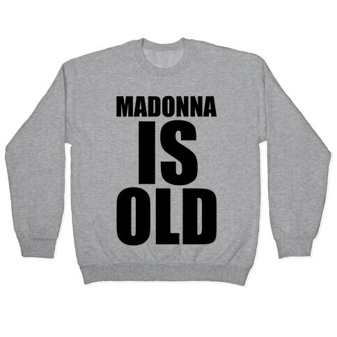 Madonna is Old Pullover