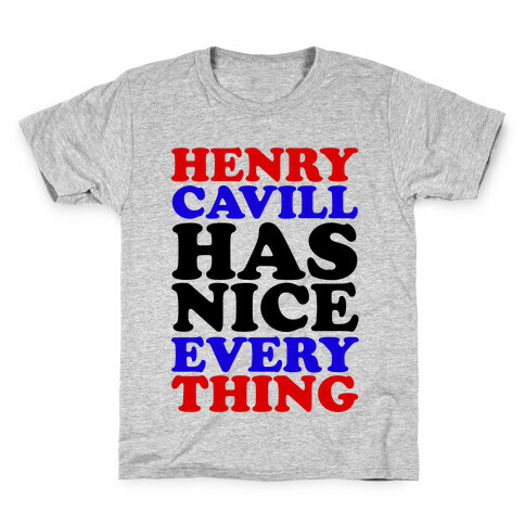 Henry Cavill Has Nice Everything Kids T-Shirt