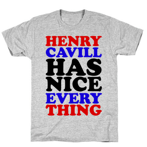 Henry Cavill Has Nice Everything T-Shirt