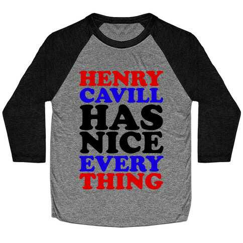 Henry Cavill Has Nice Everything Baseball Tee