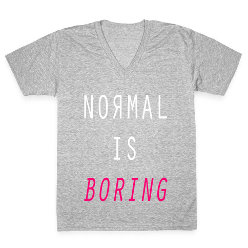 Normal Is Boring V-Neck Tee Shirt