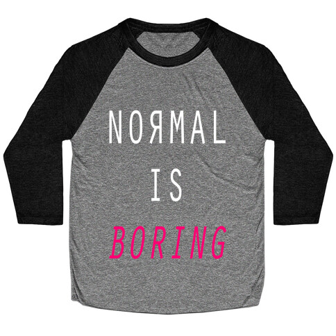 Normal Is Boring Baseball Tee